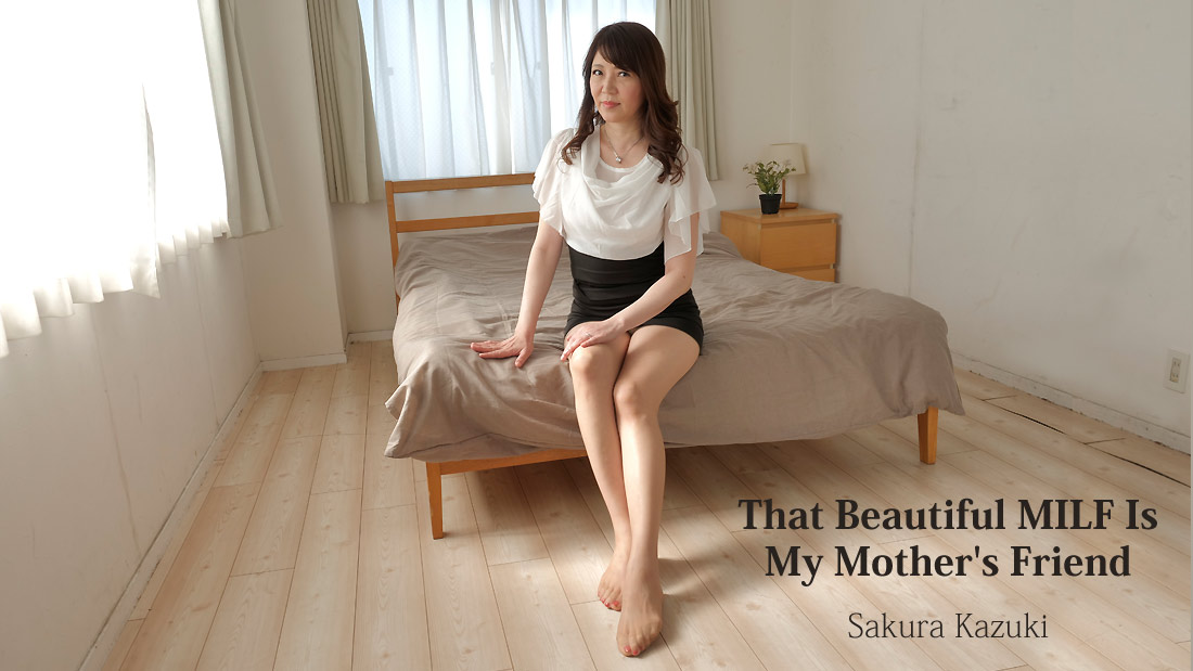 That Beautiful MILF Is My Mother's Friend - Sakura Kazuki