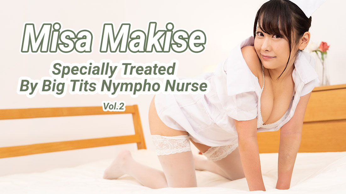 Specially Treated By Big Tits Nympho Nurse Vol.2 - Misa Makise